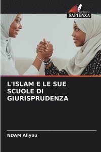 bokomslag L'Islam E Le Sue Scuole Di Giurisprudenza