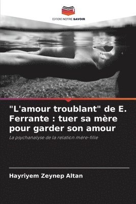 &quot;L'amour troublant&quot; de E. Ferrante 1
