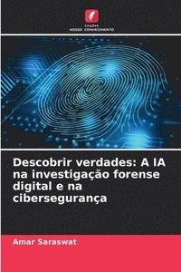 bokomslag Descobrir verdades: A IA na investigação forense digital e na cibersegurança