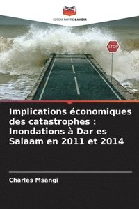 bokomslag Implications économiques des catastrophes: Inondations à Dar es Salaam en 2011 et 2014