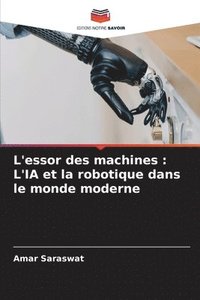 bokomslag L'essor des machines: L'IA et la robotique dans le monde moderne