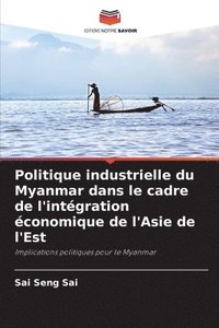 bokomslag Politique industrielle du Myanmar dans le cadre de l'intégration économique de l'Asie de l'Est