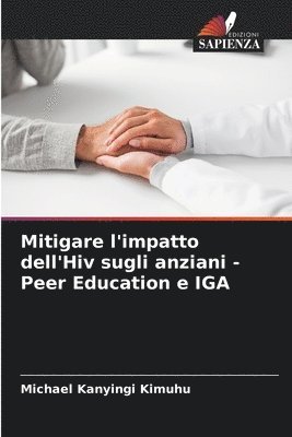 bokomslag Mitigare l'impatto dell'Hiv sugli anziani - Peer Education e IGA