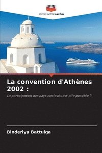bokomslag La convention d'Athnes 2002