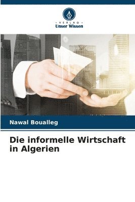 bokomslag Die informelle Wirtschaft in Algerien