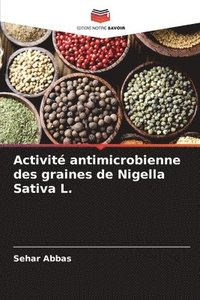 bokomslag Activit antimicrobienne des graines de Nigella Sativa L.