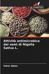 bokomslag Attivit antimicrobica dei semi di Nigella Sativa L.