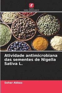 bokomslag Atividade antimicrobiana das sementes de Nigella Sativa L.