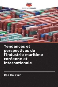 bokomslag Tendances et perspectives de l'industrie maritime corenne et internationale