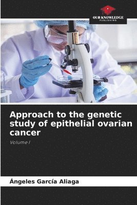 bokomslag Approach to the genetic study of epithelial ovarian cancer