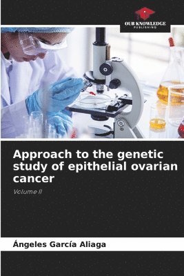 Approach to the genetic study of epithelial ovarian cancer 1