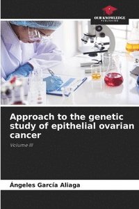 bokomslag Approach to the genetic study of epithelial ovarian cancer