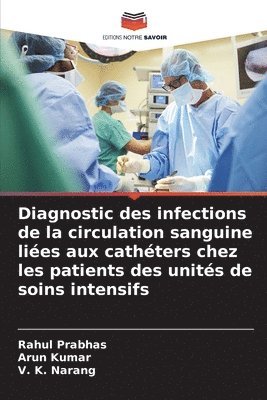 bokomslag Diagnostic des infections de la circulation sanguine lies aux cathters chez les patients des units de soins intensifs