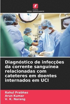 Diagnstico de infeces da corrente sangunea relacionadas com cateteres em doentes internados em UCI 1