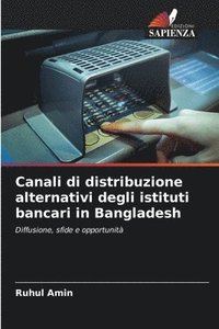 bokomslag Canali di distribuzione alternativi degli istituti bancari in Bangladesh