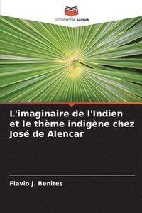 bokomslag L'imaginaire de l'Indien et le thème indigène chez José de Alencar
