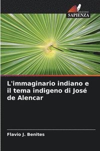 bokomslag L'immaginario indiano e il tema indigeno di Jos de Alencar