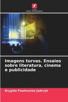 bokomslag Imagens turvas. Ensaios sobre literatura, cinema e publicidade