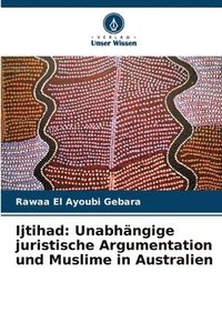 bokomslag Ijtihad: Unabhängige juristische Argumentation und Muslime in Australien