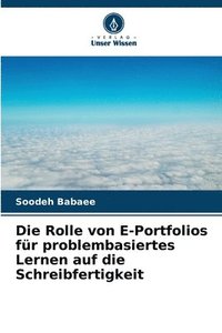 bokomslag Die Rolle von E-Portfolios fr problembasiertes Lernen auf die Schreibfertigkeit