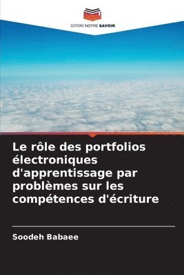 bokomslag Le rle des portfolios lectroniques d'apprentissage par problmes sur les comptences d'criture