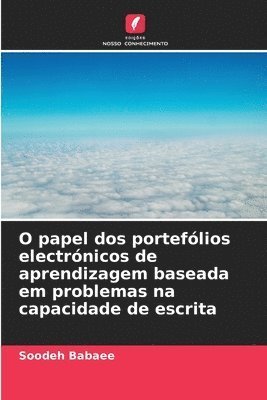 bokomslag O papel dos porteflios electrnicos de aprendizagem baseada em problemas na capacidade de escrita