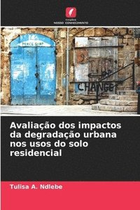 bokomslag Avaliação dos impactos da degradação urbana nos usos do solo residencial