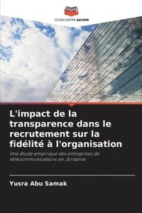 bokomslag L'impact de la transparence dans le recrutement sur la fidlit  l'organisation