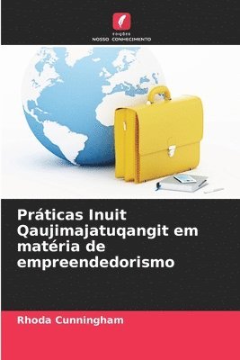 bokomslag Prticas Inuit Qaujimajatuqangit em matria de empreendedorismo