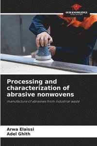 bokomslag Processing and characterization of abrasive nonwovens
