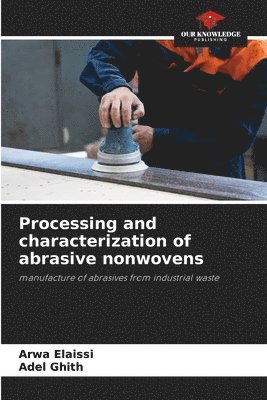 Processing and characterization of abrasive nonwovens 1