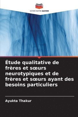 bokomslag tude qualitative de frres et soeurs neurotypiques et de frres et soeurs ayant des besoins particuliers