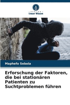 bokomslag Erforschung der Faktoren, die bei stationren Patienten zu Suchtproblemen fhren