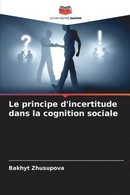 bokomslag Le principe d'incertitude dans la cognition sociale