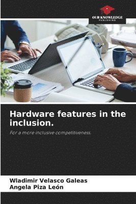 Hardware features in the inclusion. 1