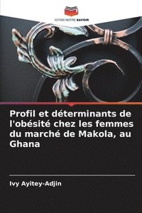 bokomslag Profil et dterminants de l'obsit chez les femmes du march de Makola, au Ghana