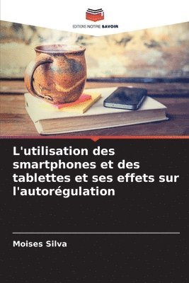 bokomslag L'utilisation des smartphones et des tablettes et ses effets sur l'autorgulation