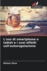 bokomslag L'uso di smartphone e tablet e i suoi effetti sull'autoregolazione