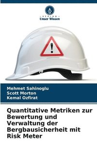 bokomslag Quantitative Metriken zur Bewertung und Verwaltung der Bergbausicherheit mit Risk Meter