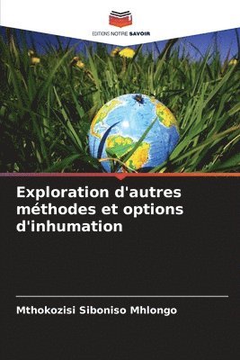 bokomslag Exploration d'autres mthodes et options d'inhumation