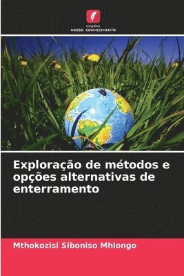 bokomslag Explorao de mtodos e opes alternativas de enterramento