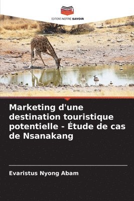 Marketing d'une destination touristique potentielle - tude de cas de Nsanakang 1