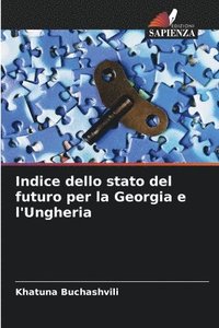 bokomslag Indice dello stato del futuro per la Georgia e l'Ungheria