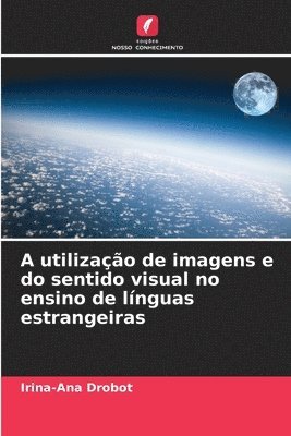 bokomslag A utilizao de imagens e do sentido visual no ensino de lnguas estrangeiras