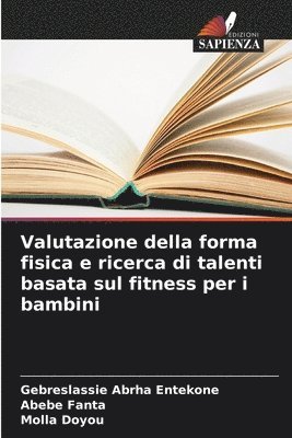 bokomslag Valutazione della forma fisica e ricerca di talenti basata sul fitness per i bambini