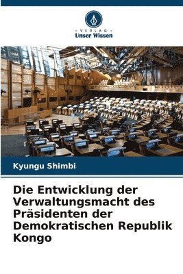 bokomslag Die Entwicklung der Verwaltungsmacht des Prsidenten der Demokratischen Republik Kongo