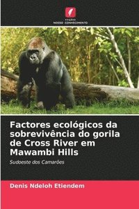 bokomslag Factores ecológicos da sobrevivência do gorila de Cross River em Mawambi Hills