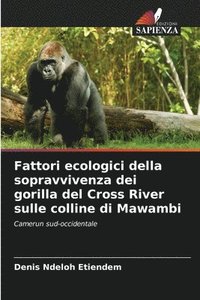 bokomslag Fattori ecologici della sopravvivenza dei gorilla del Cross River sulle colline di Mawambi