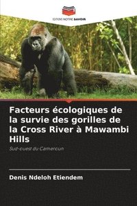 bokomslag Facteurs cologiques de la survie des gorilles de la Cross River  Mawambi Hills