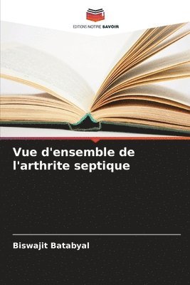 bokomslag Vue d'ensemble de l'arthrite septique